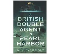 A British Double Agent In Pearl Harbor