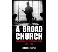 A Broad Church: The Provisional IRA in the Republic of Ireland, 1969-1980