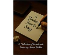 A Broken Heart's Song: A Collection of Heartbreak Poems - Adam McKim - Adam McKim - ebook (ePub) - Livre