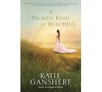 A Broken Kind of Beautiful: A Novel