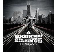A BROKEN SILENCE - All for What [Import Allemand]