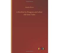A Brother To Dragons And Other Old-Time Tales