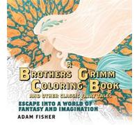 A Brothers Grimm Coloring Book and Other Classic Fairy Tales by Adam Fisher Inconnu (Auteur)