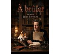 À brûler: Les histoires incroyables de Jules Lermina, une plongée dans l'audace et le mystère à travers une confession intime.