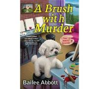 A Brush with Murder by Bailee Abbott Bailee Abbott (Auteur)