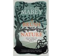 A Brush With Nature: Reflections on the Natural World Mabey, Richard (Auteur)