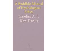 A Buddhist Manual of Psychological Ethics: Translation from Pali of Abhidhamma Pitaka’s Dhamma-Sangani