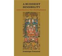 A Buddhist Sensibility - Dominique Assistant Professor of Buddhist Studies Townsend - Columbia University Press - Livre en Anglais - Hardback Dominique Assistant Professor of Buddhist Studies Townsend
