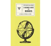 A Buenos Aires con Borges. Le case, le strade, le cose