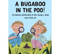 A Bugaboo in the Poo: The Medical Adventures of Drs. Salami & Bean