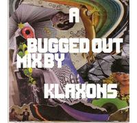 A Bugged Out Mix By Klaxons