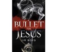 A Bullet for Jesus by Jim Boyd Jim Boyd (Auteur)