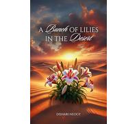 A Bunch Of Lilies In The Desert
