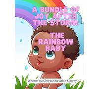 A Bundle Of Joy After The Storm : The Rainbow Baby (The Angel Series)