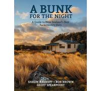 A Bunk for the Night REVISED: A guide to New Zealand's best backcountry huts - revised