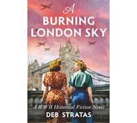 A Burning London Sky: A WWII Historical Fiction Novel
