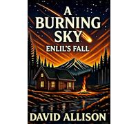 A Burning Sky: Enlil's Fall