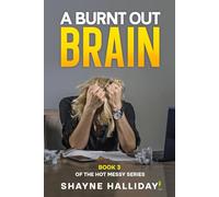A BURNT OUT BRAIN: The Funny, Honest Guide to Recovering from the Burnout You Didn't See Coming