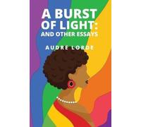 A Burst of Light: and Other Essays by Audre Lorde [Paperback] NEUF