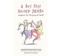 A Bus Pass Named Desire Matthew, Christopher (Auteur)