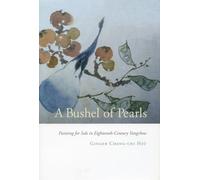 A Bushel of Pearls: Painting for Sale in Eighteenth-Century Yangchow