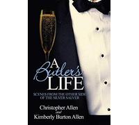 A Butler's Life: Scenes from the Other Side of the Silver Salver