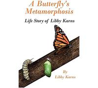 A Butterfly's Metamorphosis: Life Story Of Libby Karns