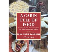 A Cabin Full of Food: How to Fill Your Pantry and Use What You Store