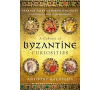 Cabinet Of Byzantine Curiosities Anthony Kaldellis, (Auteur)