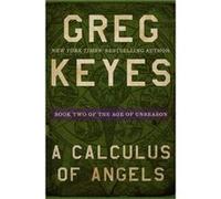A Calculus of Angels by Greg Keyes Greg Keyes (Auteur)