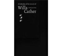 A Calendar of the Letters of Willa Cather by Willa Cather