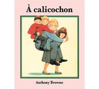 À calicochon - Anthony Browne - Ecole Des Loisirs - broché - Album jeunesse dès 3 ans