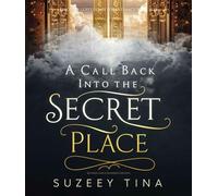 A Call Back Into The Secret Place - Suzeey Tina - Golden City Press - ebook (ePub) - Livre