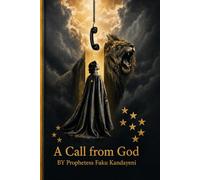 A Call from god: A way Out: Breaking Generational Covenants, Silencing Dark Altars, and Walking into Your Divine Mandate