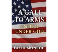 A Call to Arms: United Under God: Faith, Freedom, and Healing Division in America