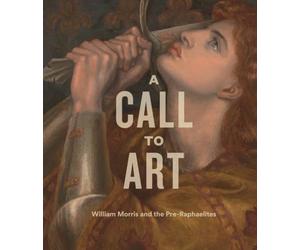 A Call to Art: William Morris and the Pre-Raphaelites