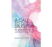 A Call to Gods Daughters to Step into His L.A.B. Love Acceptance Beauty - Krista Pettiford - MAKK Publishing Co. - Livre en Anglais Krista PettifordKrista Pettiford (Auteur)