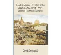 A Call to MissionA History of the Jesuits in China 18421954 by Strong SJ & Father David & SJ David Strong (Auteur)