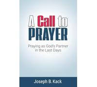 A Call to Prayer: Praying as God's Partner in the Last Days