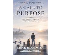 A Call to Purpose: The Boy Has Grown. The World Awaits.