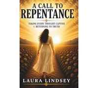 A Call to Repentance: Taking Every Thought Captive & Returning to Truth