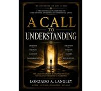 A CALLED TO UNDERSTANDING: “A Philosophical Framework for Consciousness, Awareness and Intentional Living”
