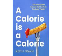 A Calorie is a Calorie: The Inescapable Science that Controls Our Body Weight