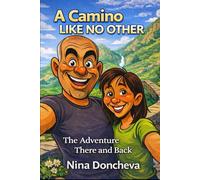 A Camino LIKE NO OTHER: The Adventure There and Back