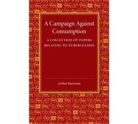 A Campaign against Consumption - Arthur Ransome - Cambridge University Press - Livre en Anglais - Paperback Arthur RansomeArthur Ransome (Auteur)