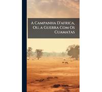 A Campanha D'africa, Ou, a Guerra Com Os Cuamatas