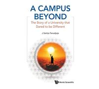 A Campus Beyond: The Story Of A University That Dared To Be Different