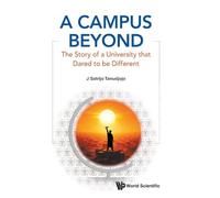 A Campus Beyond: The Story Of A University That Dared To Be Different