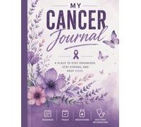 A Cancer Journal: A place to Stay Organized, Stay Strong, and Keep Hope. A place for Doctors Information, Medication, 24 Month Calendar,and a place to Track Progress.