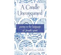 A Candle Unconsumed: Poetry in the Language of the Jewish Spirit